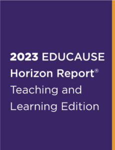 EDUCAUSE Horizon Report: Key Trends Emerging Within Higher Education 2023